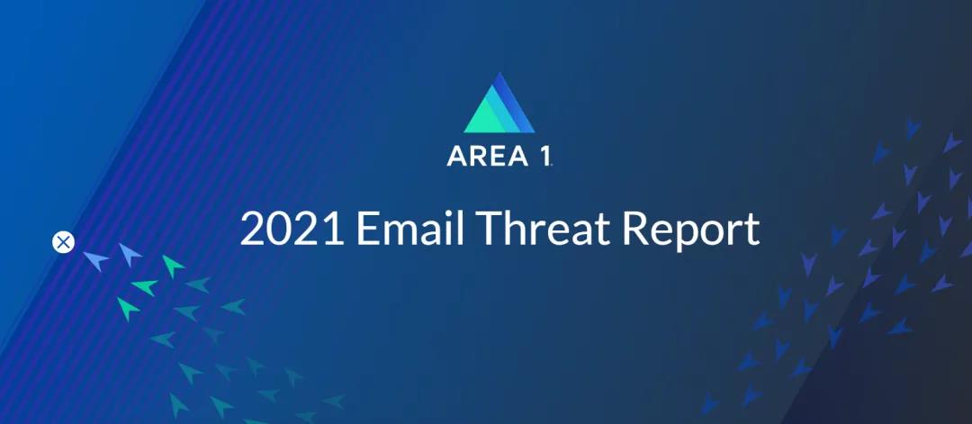 Area 1 Security°ä²¼2021Äêµç×ÓÓʼþÍþÐ²Ì¬ÊÆµÄ»ã±¨.jpg Area 1 Security°ä²¼2021Äêµç×ÓÓʼþÍþÐ²Ì¬ÊÆµÄ»ã±¨.jpg
